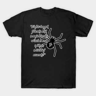 Eight-legged friends and magic blends: witches and spiders, mischief ascends! T-Shirt